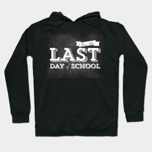 Its The Last Day Of School Hoodie